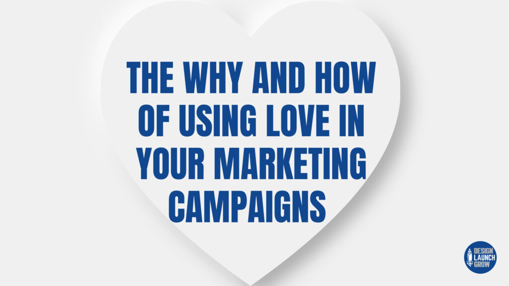 white heart text why and how to use love in marketing campaigns